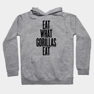 Eat what gorillas eat Hoodie